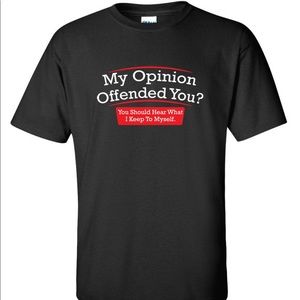 My Opinion Offended You T shirt